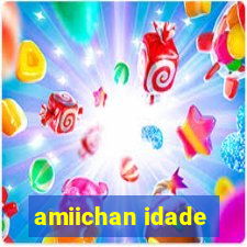 amiichan idade